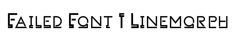 Failed Font 1 Linemorph