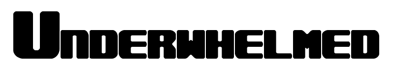 Underwhelmed